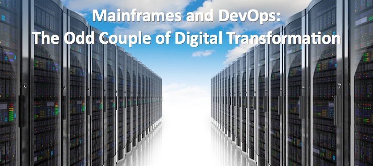 Mainframes and DevOps: The Odd Couple of Digital Transformation