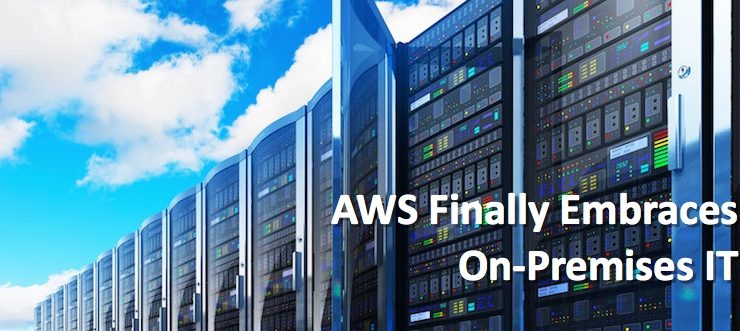AWS Finally Embraces On-Premises IT