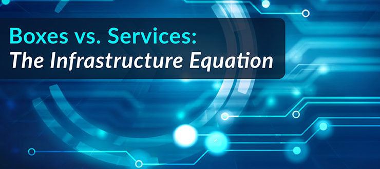 Boxes vs. Services: The Infrastructure Equation