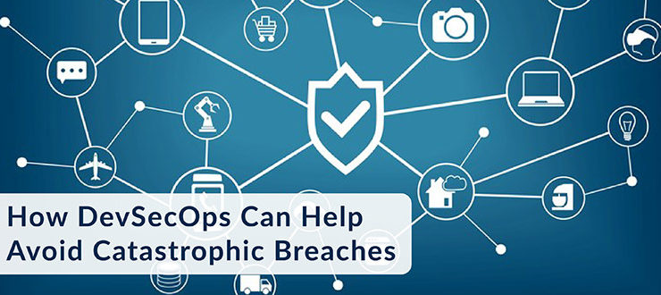 DevSecOps Can Help Avoid Catastrophic Breaches