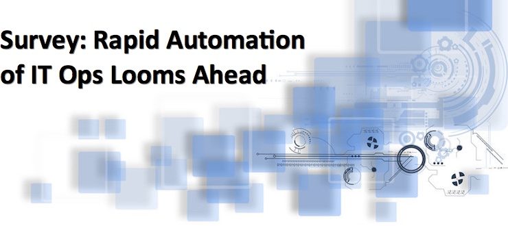 Survey: Rapid Automation of IT Ops Looms Ahead