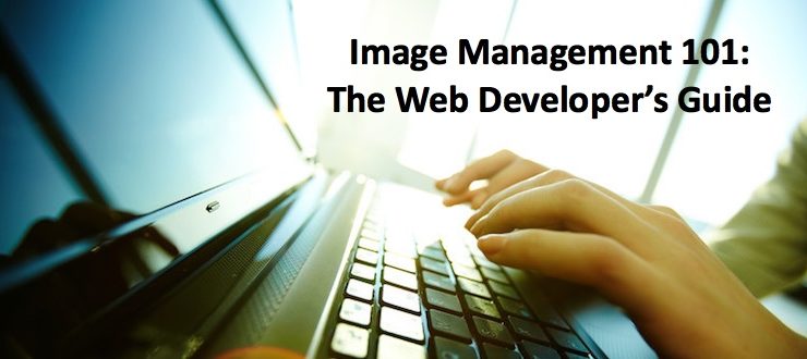 Image Management 101: The Web Developer’s Guide