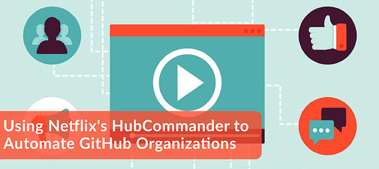 Netflix's HubCommander to Automate GitHub