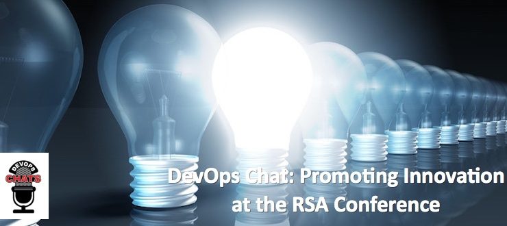 DevOps Chat: Promoting Innovation at the RSA Conference