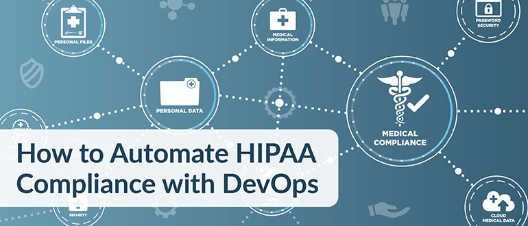 Automate HIPAA Compliance with DevOps