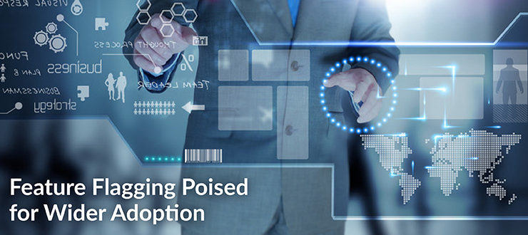 Feature Flagging Poised for Wider Adoption