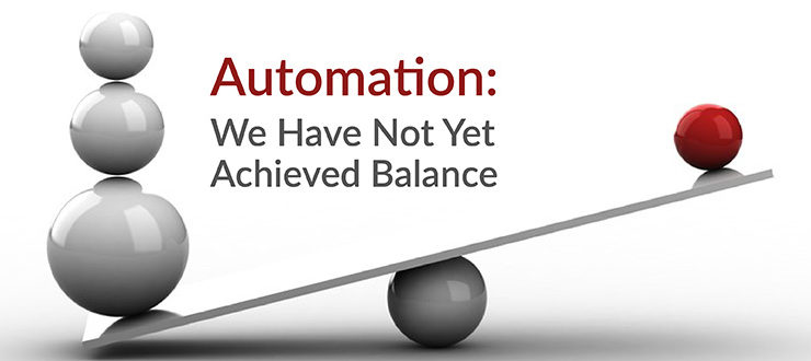 Automation: We Have Not Achieved Balance