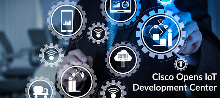 Cisco Opens IoT Development Center