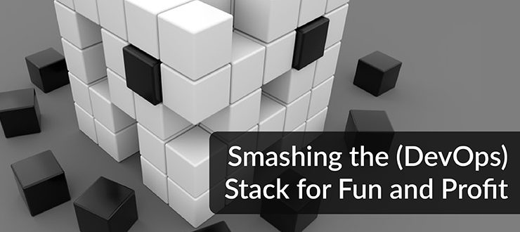 Smashing (DevOps) Stack for Fun and Profit