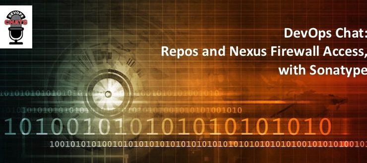 DevOps Chat: Repos and Nexus Firewall Access, with Sonatype