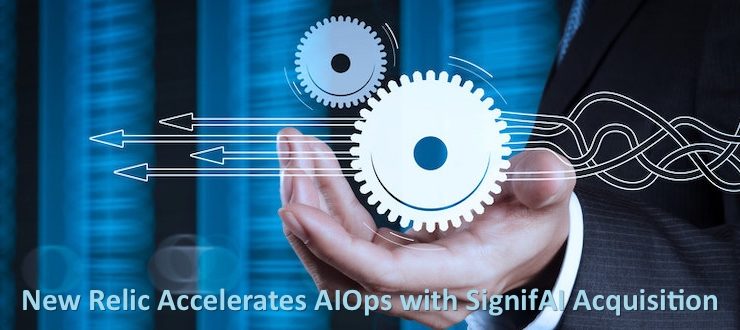 New Relic Accelerates AIOps with SignifAI Acquisition