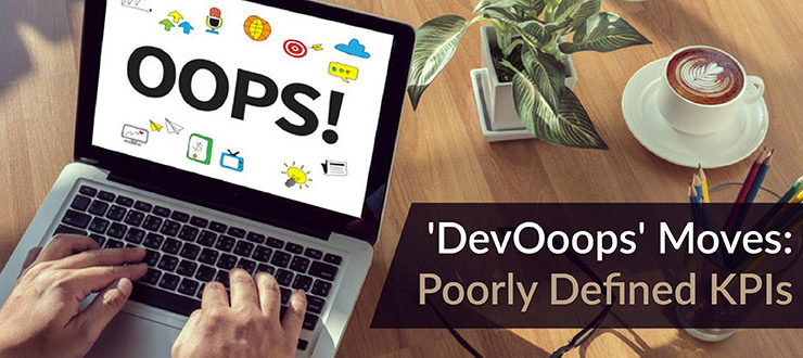 'DevOoops' Moves: Poorly Defined KPIs