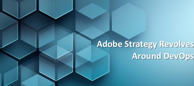 Adobe Strategy Revolves Around DevOps