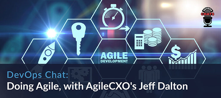 Doing Agile, with AgileCXO's Jeff Dalton