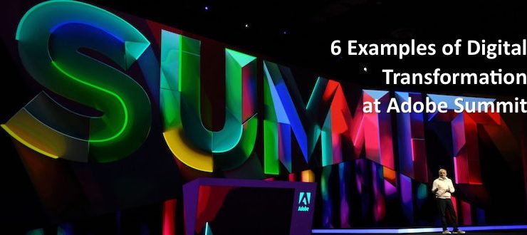 6 Examples of Digital Transformation at Adobe Summit Keynote