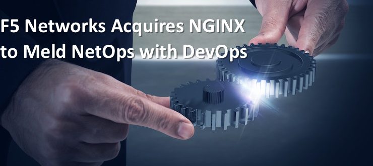 F5 Networks Acquires NGINX to Meld NetOps with DevOps