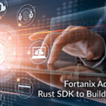Fortanix Adds Open Source Rust SDK