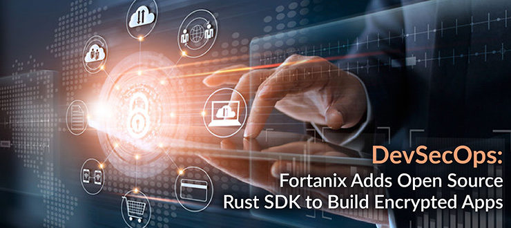 Fortanix Adds Open Source Rust SDK