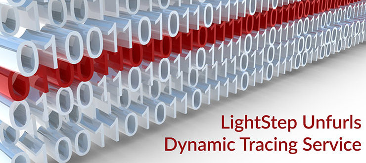 LightStep Unfurls Dynamic Tracing Service