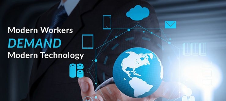 Modern Workers Demand Modern Technology