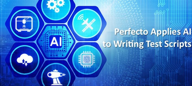Perfecto Applies AI to Writing Test Scripts