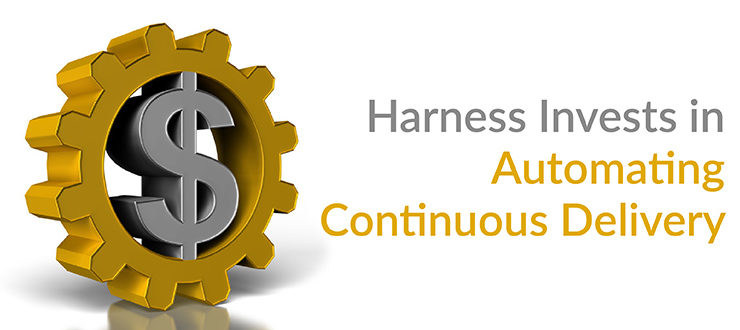 Harness Invests in Automating Continuous Delivery