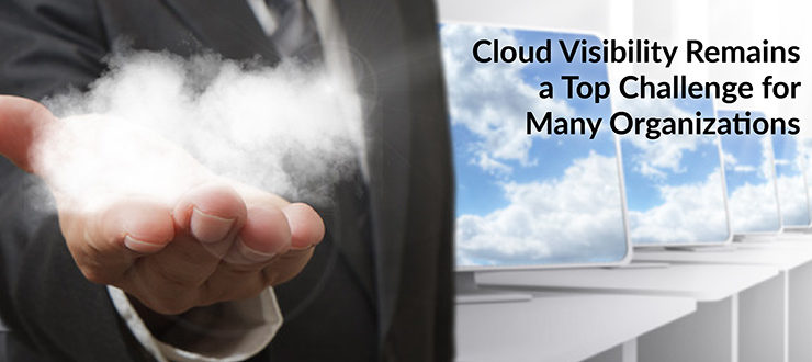 Cloud Visibility Remains a Top Challenge