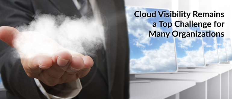 Cloud Visibility Remains a Top Challenge