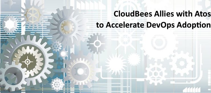 CloudBees Allies with Atos to Accelerate DevOps Adoption