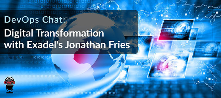 Digital Transformation with Exadel's Jonathan Fries