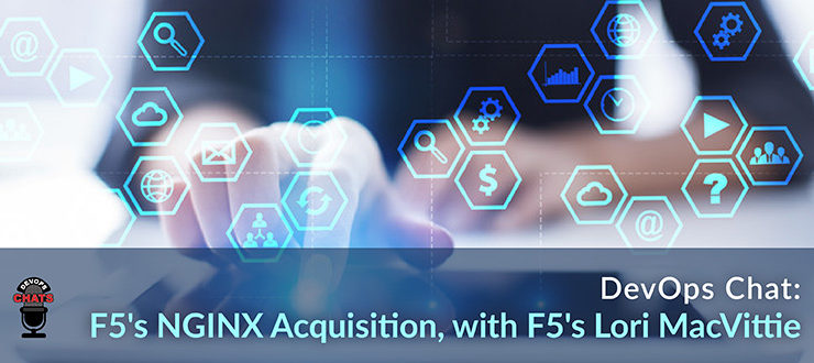 F5's NGINX Acquisition, with F5's Lori MacVittie