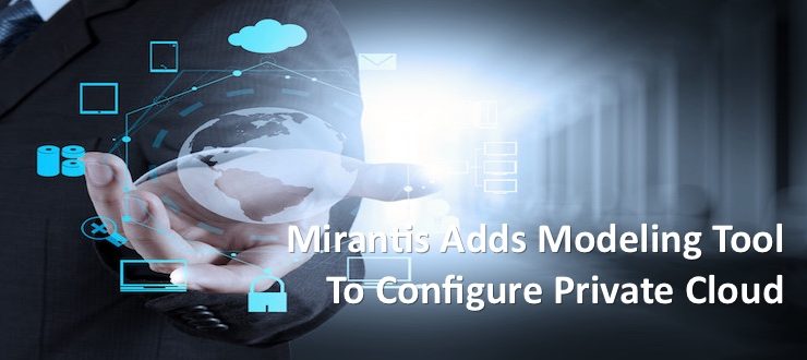 Mirantis Adds Modeling Tool to Configure Private Cloud