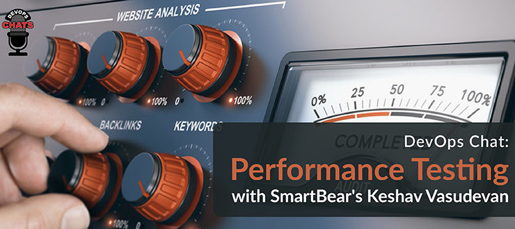 Performance Testing with SmartBear's Keshav Vasudevan