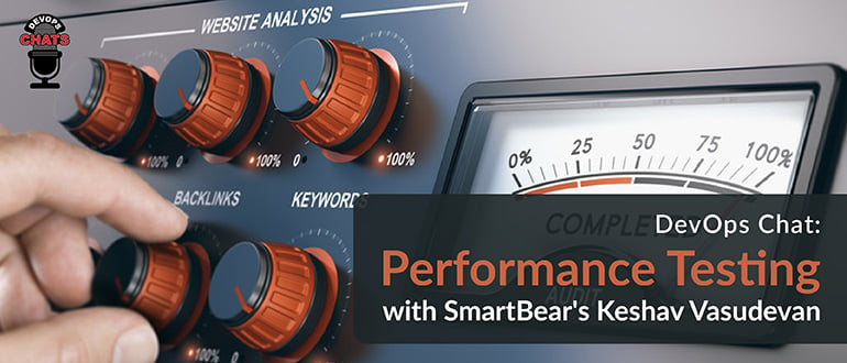 Performance Testing with SmartBear's Keshav Vasudevan