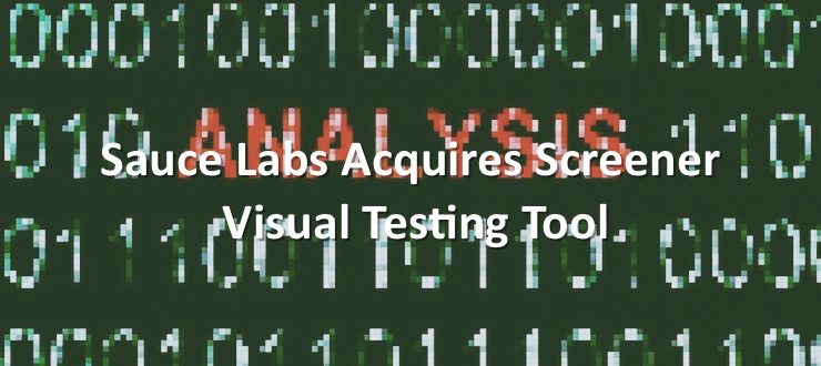 Sauce Labs Acquires Screener Visual Testing Tool