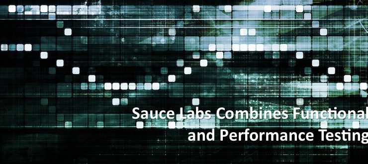 Sauce Labs Combines Functional and Performance Testing