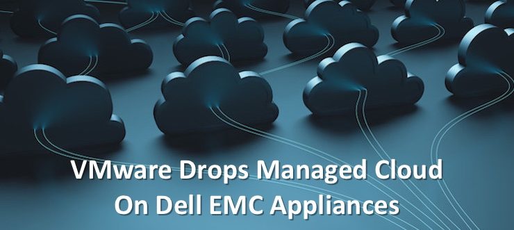 VMware Drops Managed Cloud Onto Dell EMC Appliances