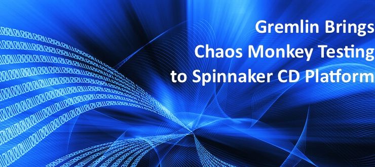 Gremlin Brings Chaos Monkey Testing to Spinnaker CD Platform