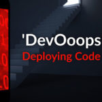 'DevOoops' Moves: Deploying Code Out of Step