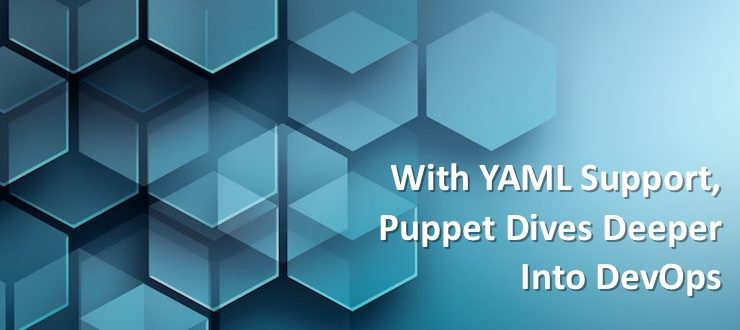 With YAML Support, Puppet Dives Deeper Into DevOps
