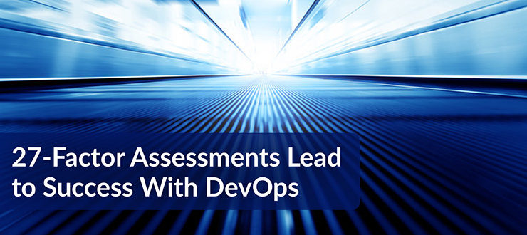 Factor Assessments Lead to Success With DevOps