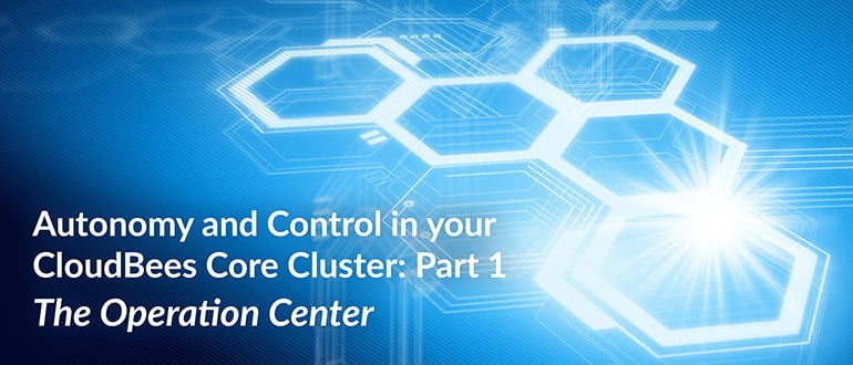 Webinar - Autonomy and Control in your CloudBees Core Cluster: Part 1 - The Operation Center