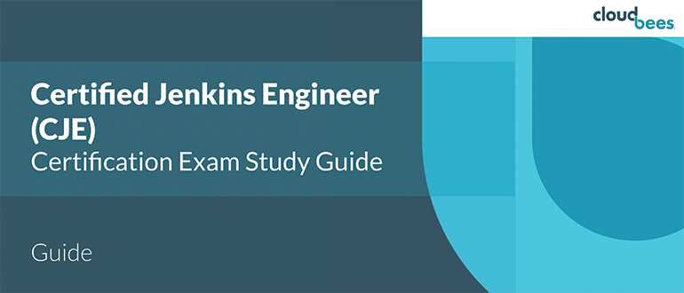 Guide - Certified Jenkins Engineer (CJE): Certification Exam Study Guide