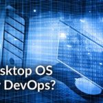 Which Desktop OS Is Best for DevOps