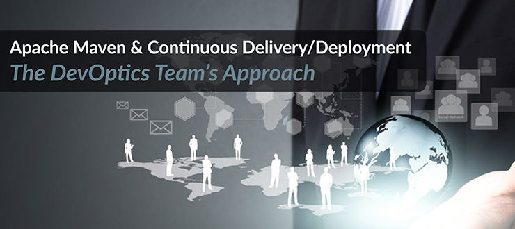 Webinar - Apache Maven & Continuous Delivery/Deployment - The DevOptics Team's Approach