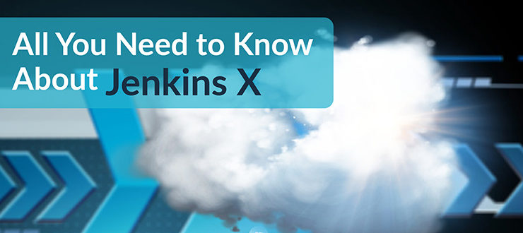 All You Need to Know About Jenkins X