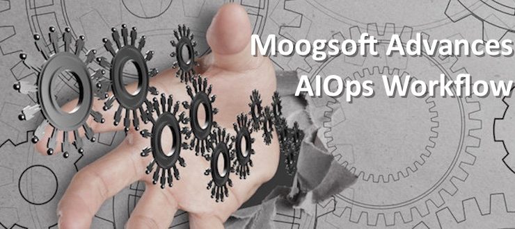 Moogsoft Advances AIOps Workflow