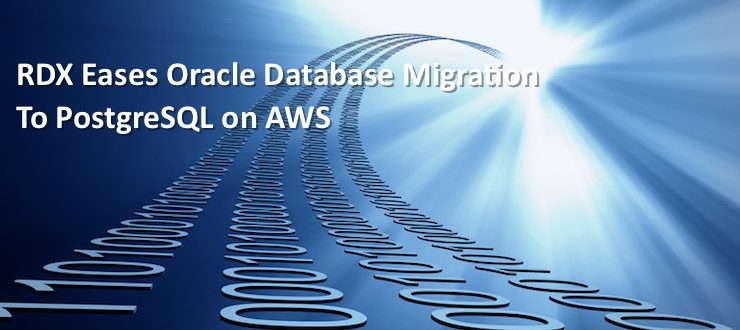 RDX Eases Oracle Database Migration to PostgreSQL on AWS