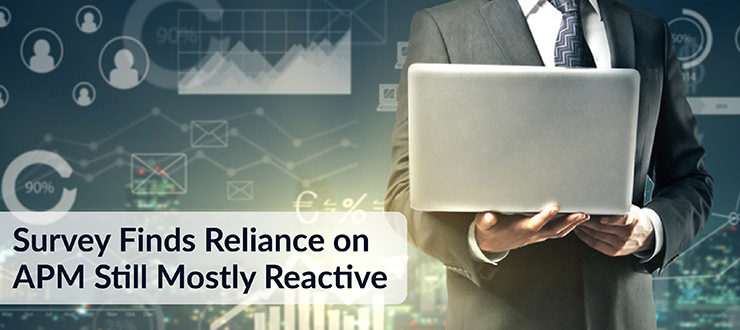 Survey Finds Reliance on APM Mostly Reactive