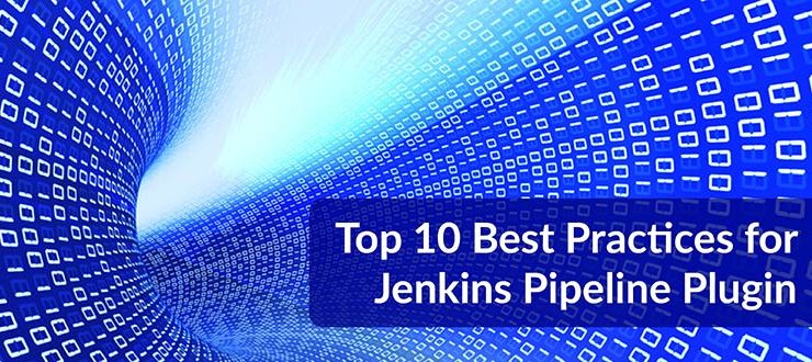 Top 10 Best Practices for Jenkins Pipeline Plugin